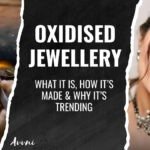 Oxidised Jewellery: What It Is, How It’s Made & Why It’s Trending, everything about oxidised jewellery, why oxidised jewellery trending and popular, oxidised jewellery making